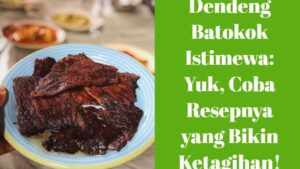 Dendeng Batokok Istimewa_ Yuk, Coba Resepnya yang Bikin Ketagihan!
