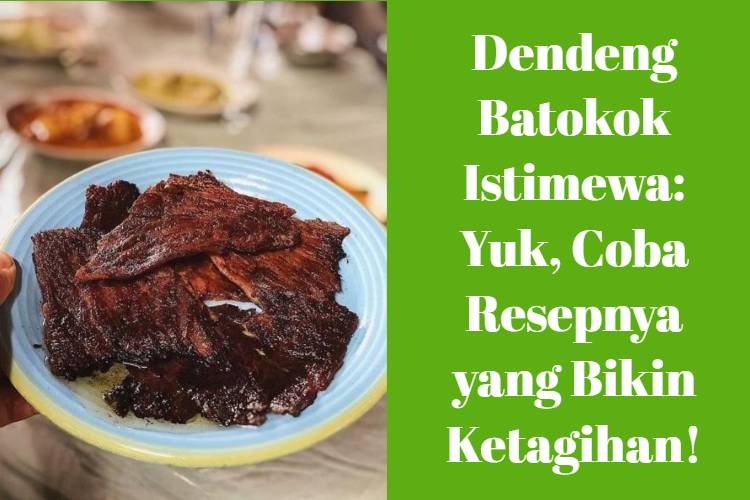 Dendeng Batokok Istimewa_ Yuk, Coba Resepnya yang Bikin Ketagihan!
