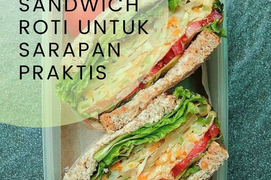 Ide Sandwich Roti untuk Sarapan Praktis