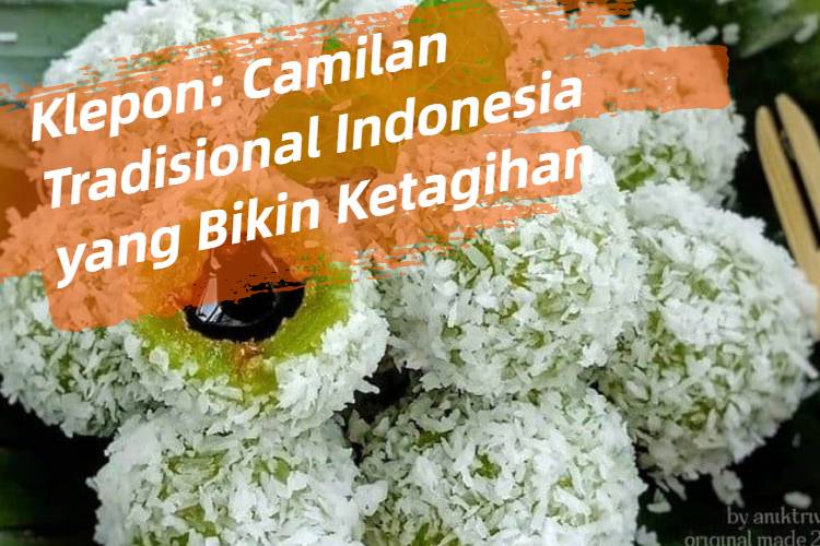 Klepon_ Camilan Tradisional Indonesia yang Bikin Ketagihan