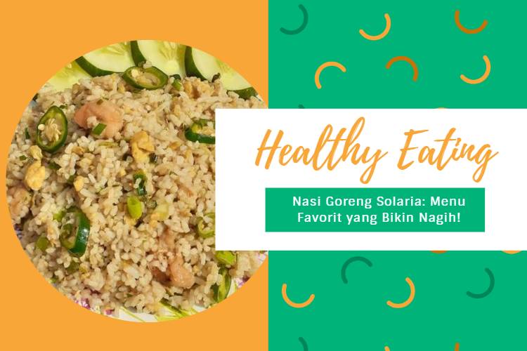 Nasi Goreng Solaria_ Menu Favorit yang Bikin Nagih!