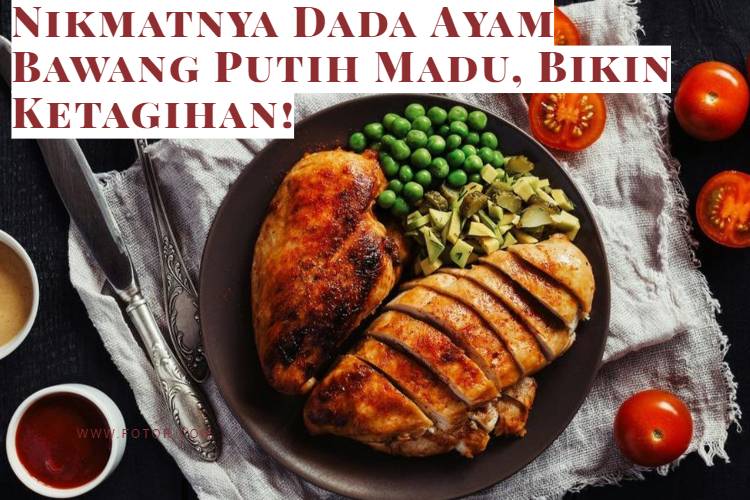 Nikmatnya Dada Ayam Bawang Putih Madu, Bikin Ketagihan!