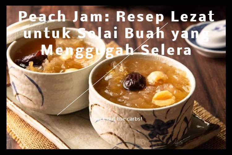Peach Jam_ Resep Lezat untuk Selai Buah yang Menggugah Selera