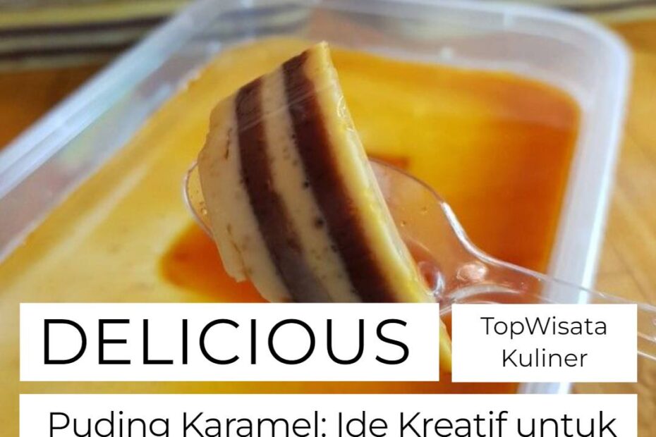 Puding Karamel_ Ide Kreatif untuk Dessert Spesial