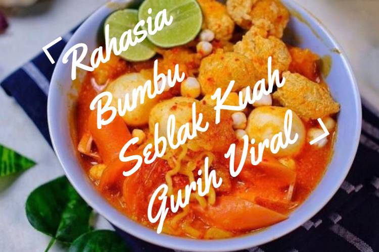 Rahasia Bumbu Seblak Kuah Gurih Viral