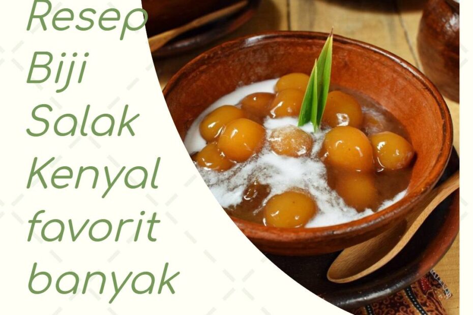 Resep Biji Salak Kenyal favorit banyak orang