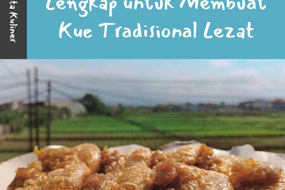 Resep Kue Cucur_ Panduan Lengkap untuk Membuat Kue Tradisional Lezat