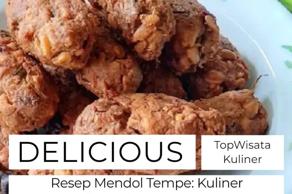 Resep Mendol Tempe_ Kuliner Tradisional yang Lezat dan Menggugah Selera
