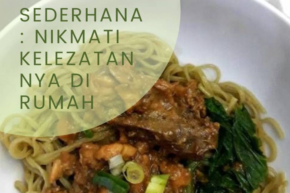 Resep Mie Ayam Sederhana_ Nikmati Kelezatannya di Rumah