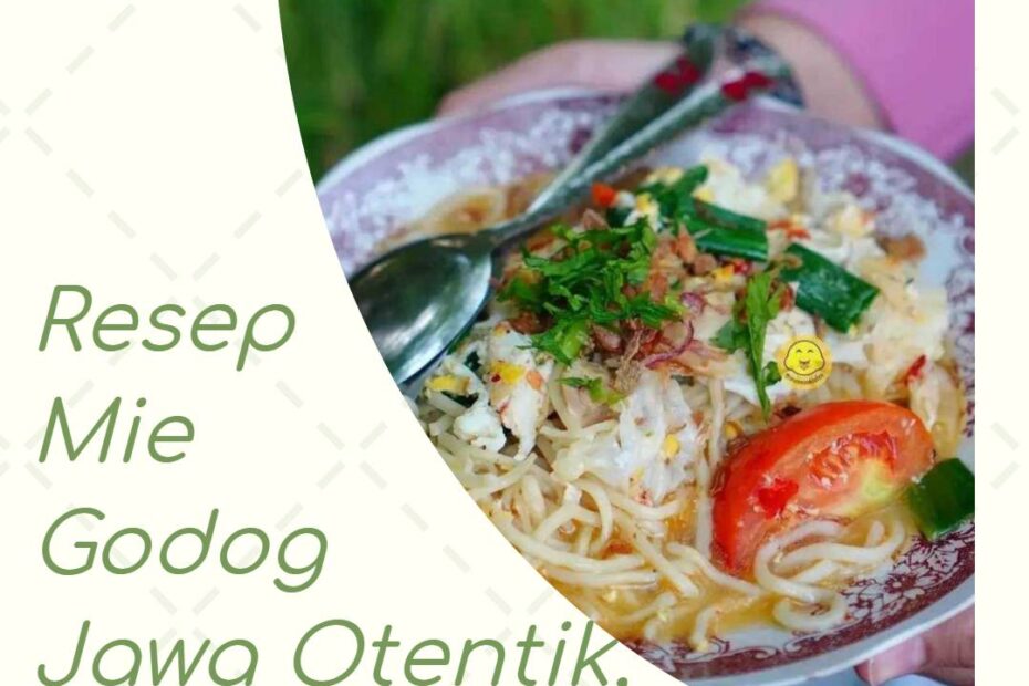 Resep Mie Godog Jawa Otentik, Bikin Nagih!