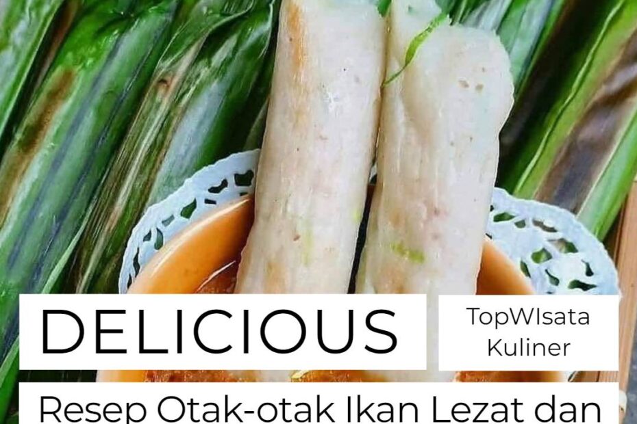 Resep Otak-otak Ikan Lezat dan Enak Bikin Nagih