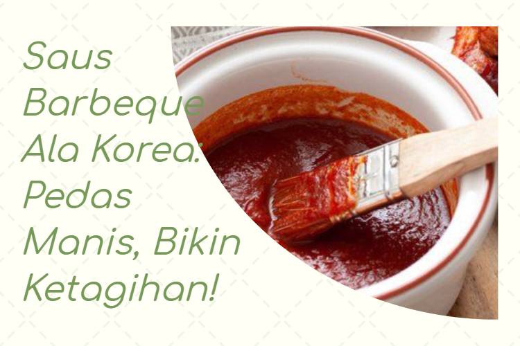 Saus Barbeque Ala Korea_ Pedas Manis, Bikin Ketagihan!