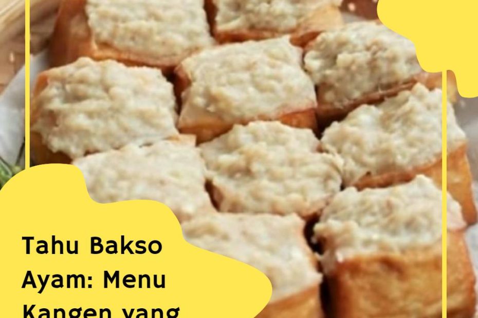 Tahu Bakso Ayam_ Menu Kangen yang Bikin Ketagihan