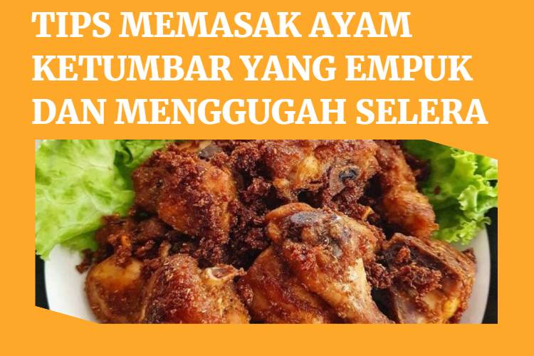 Tips Memasak Ayam Ketumbar yang Empuk dan Menggugah Selera
