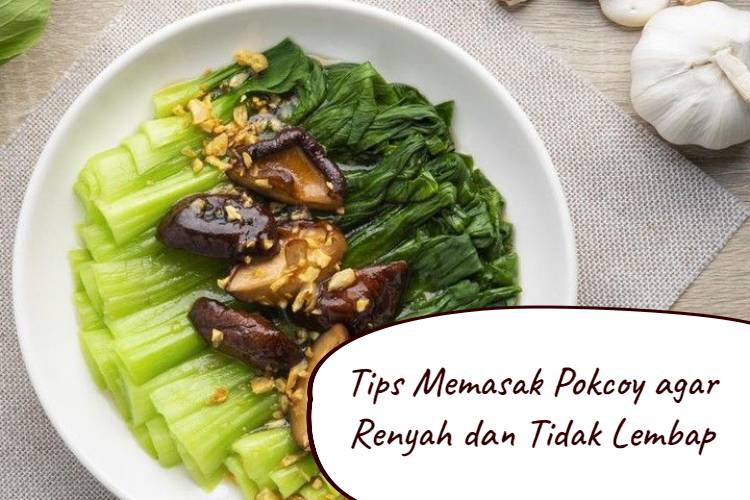 Tips Memasak Pokcoy agar Renyah dan Tidak Lembap