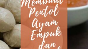 Tips Membuat Pentol Ayam Empuk dan Gurih