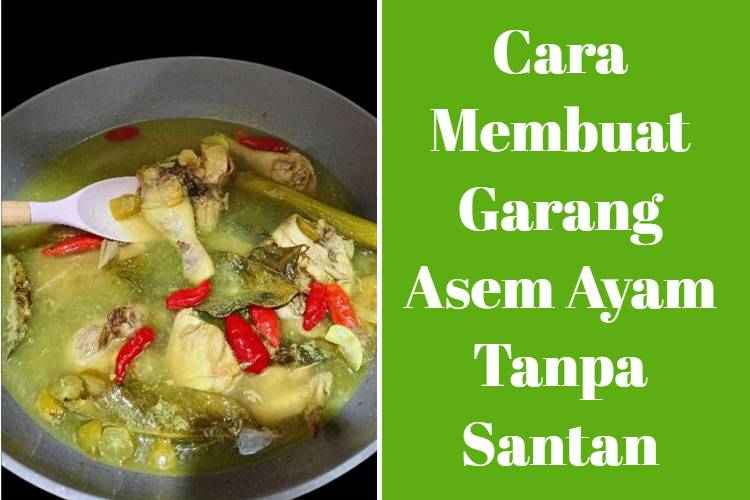Cara Membuat Garang Asem Ayam Tanpa Santan