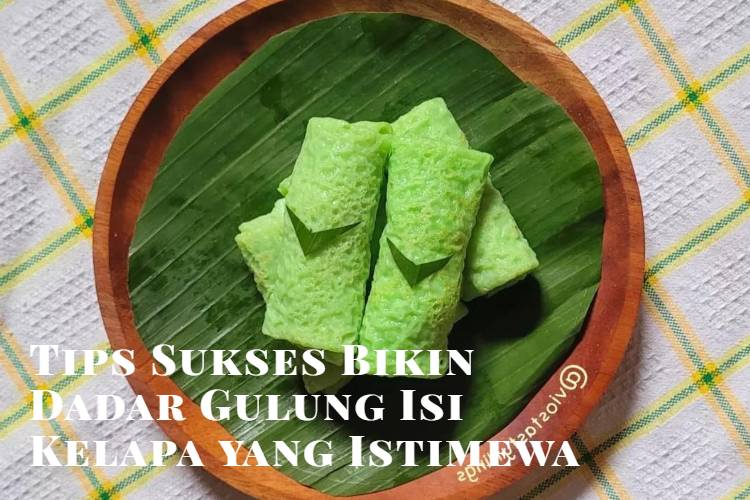 Tips Sukses Bikin Dadar Gulung Isi Kelapa yang Istimewa