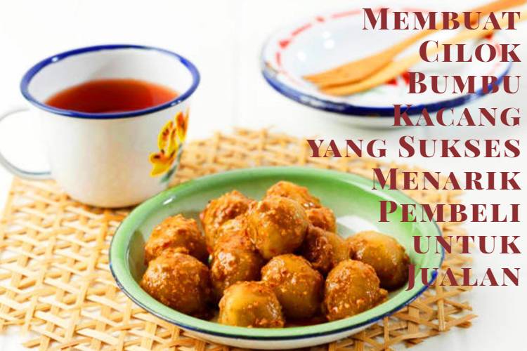 Cara Membuat Cilok Bumbu Kacang yang Sukses Menarik Pembeli untuk Jualan
