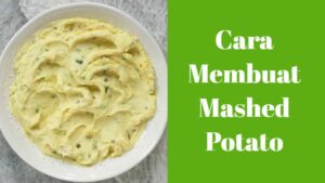 Cara Membuat Mashed Potato (1)