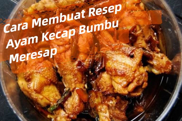 Cara Membuat Resep Ayam Kecap Bumbu Meresap (1)