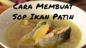 Cara Membuat Sop Ikan Patin