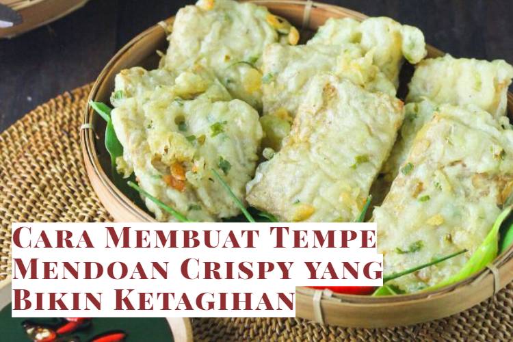 Cara Membuat Tempe Mendoan Crispy yang Bikin Ketagihan