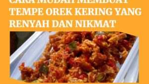 Cara Mudah Membuat Tempe Orek Kering yang Renyah dan Nikmat