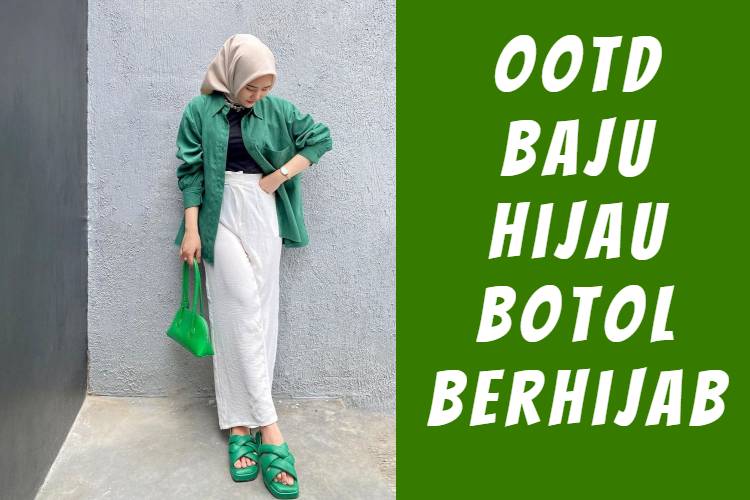 OOTD Baju Hijau Botol Berhijab (1)