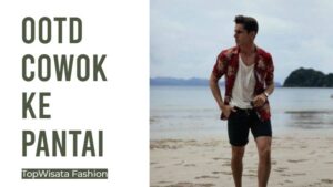 OOTD Cowok ke Pantai (1)