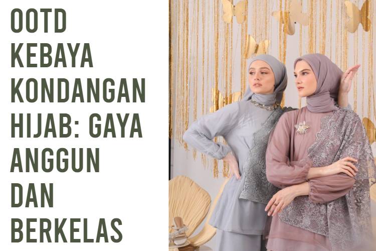 OOTD Kebaya Kondangan Hijab_ Gaya Anggun dan Berkelas