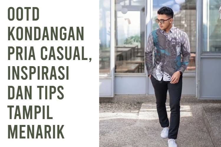 OOTD Kondangan Pria Casual, inspirasi dan tips tampil menarik