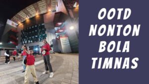 OOTD Nonton Bola Timnas