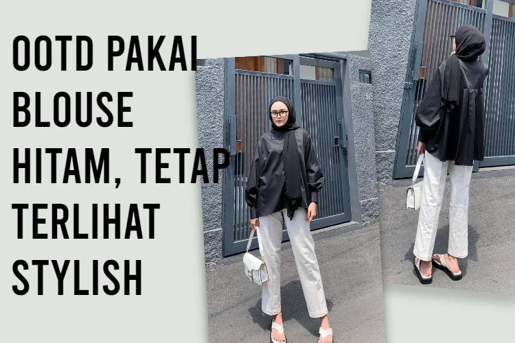 OOTD Pakai Blouse Hitam, Tetap terlihat stylish