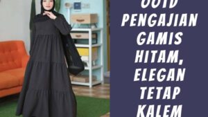 OOTD Pengajian Gamis Hitam, elegan tetap kalem