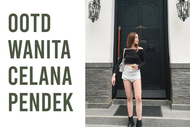 OOTD Wanita Celana Pendek (1)