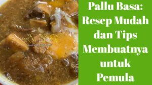 Pallu Basa_ Resep Mudah dan Tips Membuatnya untuk Pemula