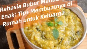 Rahasia Bubur Manado Enak_ Tips Membuatnya di Rumah untuk Keluarga