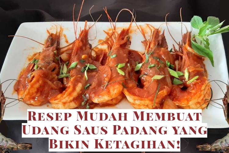 Resep Mudah Membuat Udang Saus Padang yang Bikin Ketagihan!