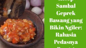 Resep Sambal Geprek Bawang yang Bikin Ngiler_ Rahasia Pedasnya Banget