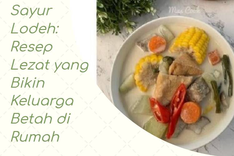Sayur Lodeh_ Resep Lezat yang Bikin Keluarga Betah di Rumah