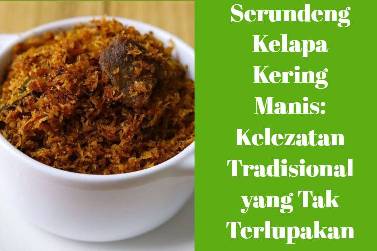 Serundeng Kelapa Kering Manis_ Kelezatan Tradisional yang Tak Terlupakan