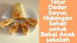 Telur Dadar Sayur, Hidangan Sehat untuk Bekal Anak sekolah