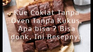 Kue Coklat Tanpa Oven Tanpa Kukus, Apa bisa Bisa donk, Ini Resepnya