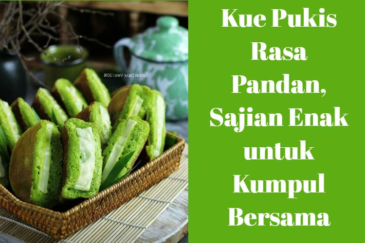 Kue Pukis Rasa Pandan, Sajian Enak untuk Kumpul Bersama