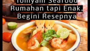 Tomyam Seafood Rumahan tapi Enak, Begini Resepnya
